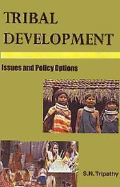 Tribal Development: Issues and Policy Options / Tripathi, S.N. 