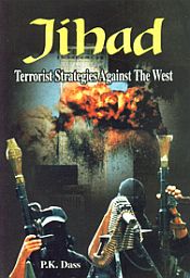 Jihad: Terrorist Strategies Against the West / Dass, P.K. 