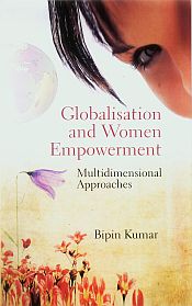 Globalisation and Women Empowerment: Multidimentional Approaches / Kumar, Bipin 