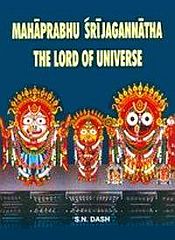 Mahaprabhu Srijagannatha: The Lord of Universe / Dash, S.N. 