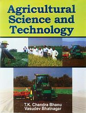 Agricultural Science and Technology / Bhanu, T.K. Chandra & Bhatnagar, Vasudev 
