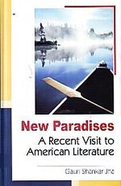New Paradises: A Recent Visit to American Literature / Jha, Gauri Shankar 