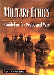 Military Ethics: Guideline for Peace and War / Radhakrishna, S. (Capt.)