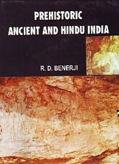 Prehistoric Ancient and Hindu India / Benerji, R.D. 