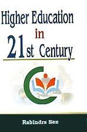 Higher Education in 21st Century / Sen, Rabindra (Dr.)