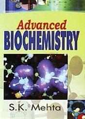Advanced Biochemistry / Mehta, S.K. 