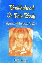 Buddhahood in This Body: Japanese Shin-Gon in Context / Shenge, Malati J. 