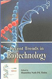 Recent Trends in Biotechnology / Sinha, Shambhu Nath Pd. 