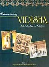 Discovering Vidisha: Art Archaeology and Architecture / Sharma, Yogendra & Misra, Om Prakash 
