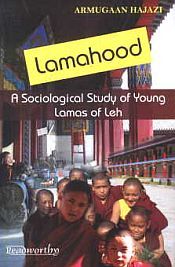 Lamahood: A Sociological Study of Young Lamas of Leh / Hajazi, Armugaan 