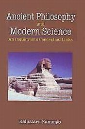 Ancient Philosophy and Modern Science: An Inquiry into Conceptual Links / Kanungo, Kalpataru 