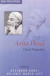 Anita Desai: Critical Perspectives / Kohli, Devindra & Just, Melanie Maria (Ed.)