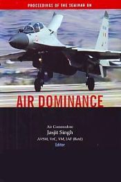 Air Dominance: Procedings of the Seminar / Singh, Jasjit (Ed.)