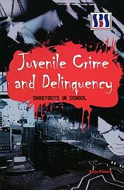 Jurenile Crime and delinquency: Shootouts in School / Khosla, Anju 