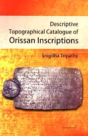 Descriptive Topographical Catalogue of Orissan Inscriptions / Tripathy, Snigdha 