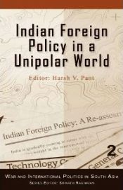 Indian Foreign Policy in a Unipolar World / Pant, Harsh V. (Ed.)