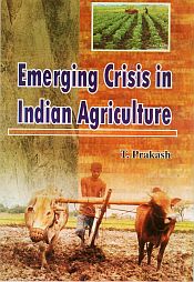 Emerging Crisis in India Agriculture / Prakash, T. 