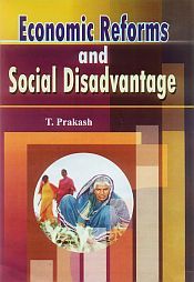 Economic Reforms and Social Disadvantage / Prakash, T 
