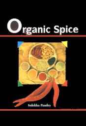 Organic Spice / Pandey, Sulekha 