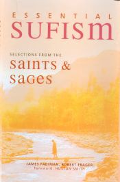 Essential Sufism: Selection from the Saints and Sages / Fadiman, James & Franger, Robert 
