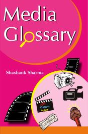 Media Glossary / Sharma, Shashank 