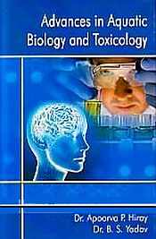 Advances in Aquatic Biology and Toxicology / Hiray, Apoorva P. & Yadav, B.S. (Drs.)