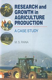 Research and Growth in Agriculture Production / Rana, M.S. 