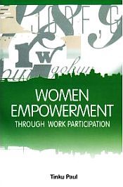 Women Empowerment through Work Participation / Paul, Tinku 