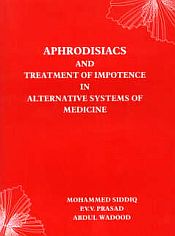 Aphrodisiacs and Treatment of Impotence in Alternative Systems of Medicine / Siddiq, Mohammed; Prasad, P.V.V. & Wadood, Abdul 