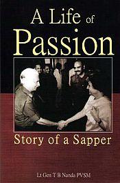 A Life of Passion: Story of a Sapper / PVSM, TB Nanda (Lt. Gen.)