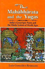 The Mahabharata and the Yugas: India's Great Epic Poem and the Hindu System of World Ages / Reimann, Luis Gonzalez 