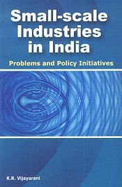 Small-scale Industries in India: Problems and Policy Initiatives / Vijayarani, K.R. 