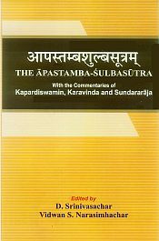 The Apastamba-Sulbasutra: with the Commentaries of Kapardiswamin, Karavinda and Sundararaja (in Sanskrit) / Srinivasachar, D. & Narasimhachar, Vidwan S. (Eds.)