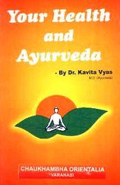 Your Health and Ayurveda / Vyas, Kavita (Dr.)