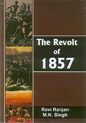 The Revolt of 1857 / Ranjan, Ravi & Singh, M.K. 