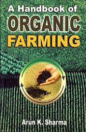 A Handbook of Organic Farming / Sharma, Arun K. 
