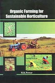 Organic Farming for Sustainable Horticulture / Pawar, R.K. 