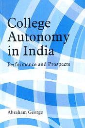 College Autonomy in India: Performance and Prospects / George, Abraham 