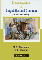 Encyclopaedia of Linguistics and Grammar; 5 Volumes / Bhatnagar, M.S. & Sharma, M.K. 
