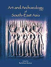 Art and Archaeology of South-East Asia / Kumar, Bachchan (Ed.)