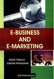 E-Business and E-Marketing / Taneja, Vikas & Parashar, Sakshi 