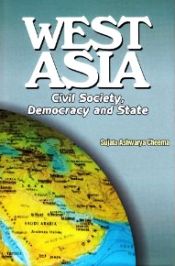 West Asia: Civil Society, Democracy and State / Cheema, Sujata Ashwarya 