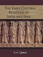 The Early Cultural Relations of India and Iran / Qamar, G.A. 