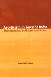 Asceticism in Ancient India: Brahmanical, Buddhist and Jaina / Mishra, Ratanlal (Dr.)