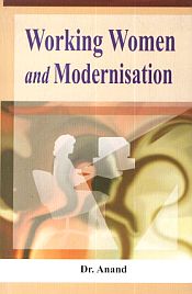 Working Women and Modernisation / Anand (Dr.)