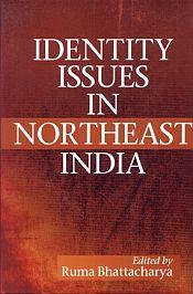 Identity Issues in Northeast India / Bhattacharya, Ruma (Ed.)