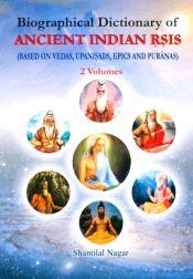 Biographical Dictionary of Ancient Indian Rsis: Based on Vedas Upanisads Epics and Puranas; 2 Volumes / Nagar, Shantilal 