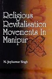 Religious Revitalisation Movements in Manipur / Singh, N. Joykumar 
