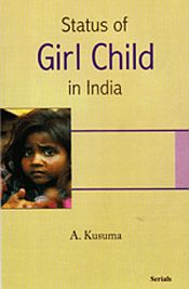 Status of Girl Child in India / Kusuma, A. 