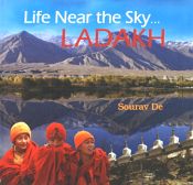 Life Near the Sky: Ladakh / De, Sourav 